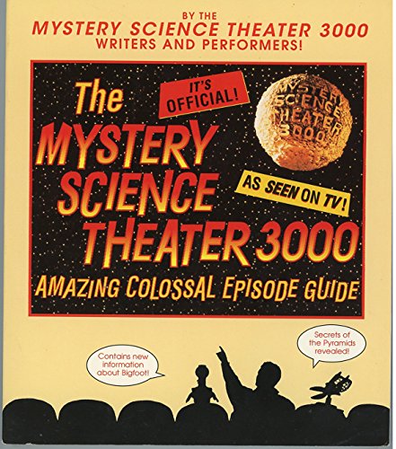 Stock image for The Mystery Science Theater 3000 Amazing Colossal Episode Guide for sale by HPB-Ruby