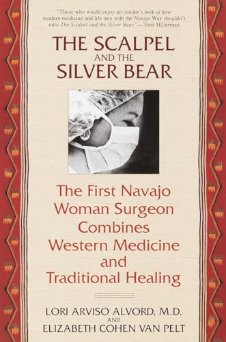 9780553378009: The Scalpel and the Silver Bear: The First Navajo Woman Surgeon Combines Western Medicine and Traditional Healing