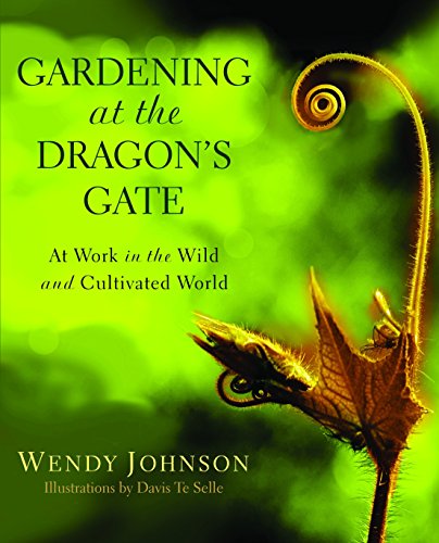 Beispielbild fr Gardening at the Dragon's Gate: At Work in the Wild and Cultivated World zum Verkauf von ZBK Books
