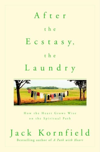 Stock image for After the Ecstasy, the Laundry: How the Heart Grows Wise on the Spiritual Path for sale by Once Upon A Time Books