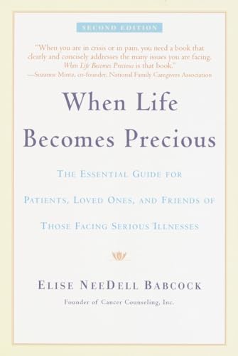 9780553378696: When Life Becomes Precious: The Essential Guide for Patients, Loved Ones, and Friends of Those Facing Serious Illnesses