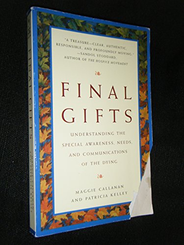 Beispielbild fr Final Gifts: Understanding the Special Awareness, Needs, and Communications of the Dying zum Verkauf von Orion Tech