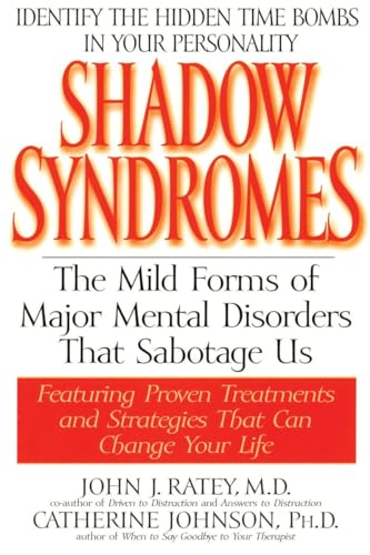 Beispielbild fr Shadow Syndromes: The Mild Forms of Major Mental Disorders That Sabotage Us zum Verkauf von Wonder Book