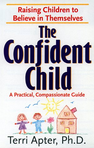 Stock image for The Confident Child: Raising Children to Believe in Themselves for sale by Wonder Book