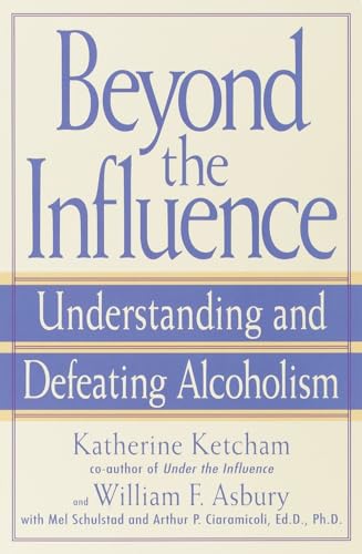 Imagen de archivo de Beyond the Influence: Understanding and Defeating Alcoholism a la venta por SecondSale