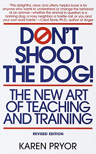 Stock image for Don't Shoot the Dog: The New Art of Teaching and Training for sale by SecondSale