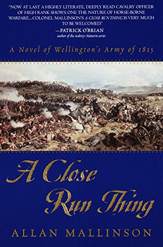 Imagen de archivo de A Close Run Thing: A Novel of Wellington's Army of 1815 (Matthew Hervey) a la venta por Goodwill of Colorado