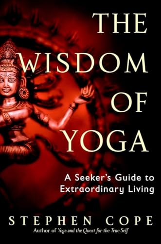 9780553380545: The Wisdom of Yoga: A Seeker's Guide to Extraordinary Living