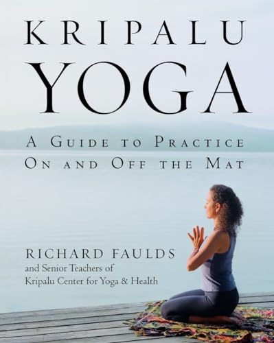 Beispielbild fr Kripalu Yoga: A Guide to Practice On and Off the Mat zum Verkauf von Reliant Bookstore