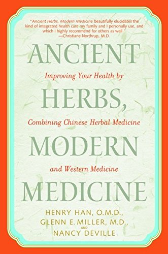 Beispielbild fr Ancient Herbs, Modern Medicine: Improving Your Health by Combining Chinese Herbal Medicine and Western Medicine zum Verkauf von ThriftBooks-Dallas
