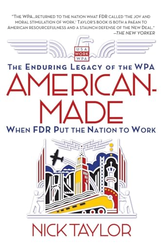 Imagen de archivo de American-Made : The Enduring Legacy of the WPA: When FDR Put the Nation to Work a la venta por Better World Books