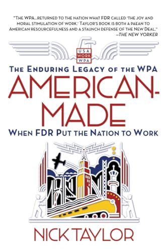 Stock image for American-Made : The Enduring Legacy of the WPA: When FDR Put the Nation to Work for sale by Better World Books