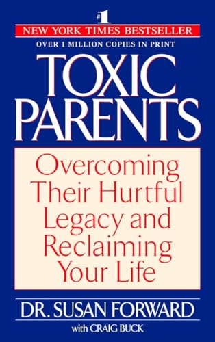 9780553381405: Toxic Parents: Overcoming Their Hurtful Legacy and Reclaiming Your Life