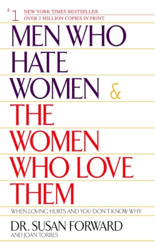 9780553381412: Men Who Hate Women and the Women Who Love Them: When Loving Hurts And You Don't Know Why