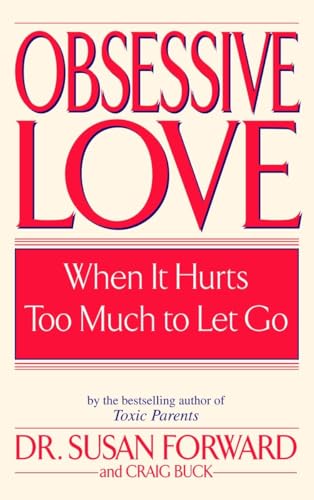 Stock image for Obsessive Love: When It Hurts Too Much to Let Go for sale by Orion Tech