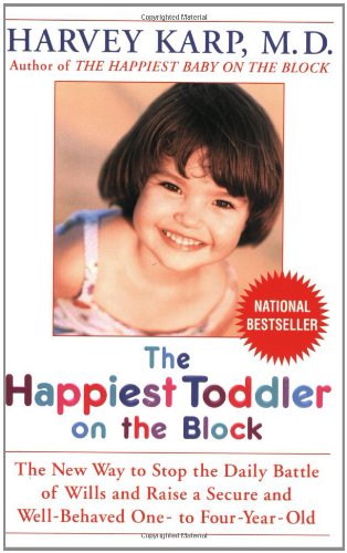 The Happiest Toddler on the Block: The New Way to Stop the Daily Battle of Wills and Raise a Secure and Well-Behaved One- to Four-Year-Old (9780553381436) by Harvey Karp