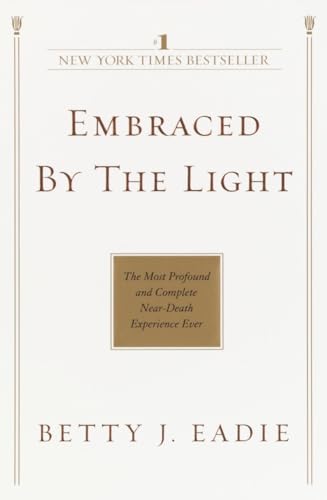 9780553382150: Embraced by the Light: The Most Profound and Complete Near-Death Experience Ever