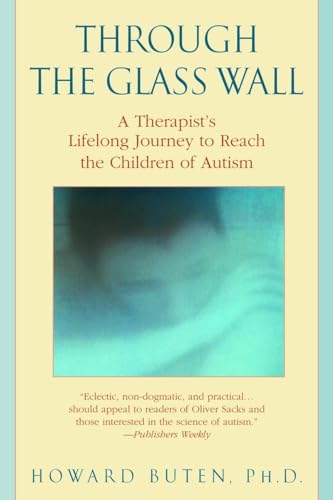 Stock image for Through the Glass Wall: A Therapist's Lifelong Journey to Reach the Children of Autism for sale by Half Price Books Inc.