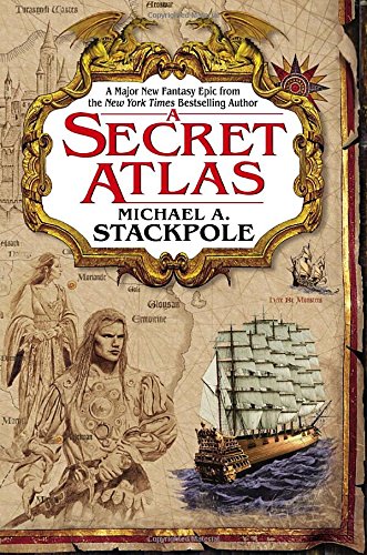 A Secret Atlas (The Age of Discovery, Book 1) (9780553382372) by Stackpole, Michael A.