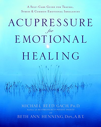 Beispielbild fr Acupressure for Emotional Healing: A Self-Care Guide for Trauma, Stress, & Common Emotional Imbalances zum Verkauf von HPB-Red