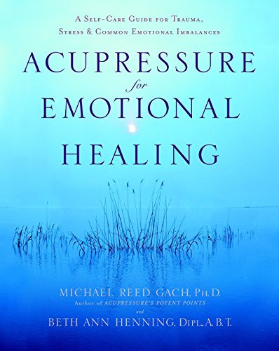 Imagen de archivo de Acupressure for Emotional Healing: A Self-Care Guide for Trauma, Stress, & Common Emotional Imbalances a la venta por SecondSale