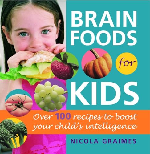 Stock image for Brain Foods for Kids: Over 100 Recipes to Boost Your Child's Intelligence: A Cookbook for sale by Gulf Coast Books