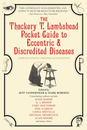 Beispielbild fr The Thackery T. Lambshead Pocket Guide to Eccentric & Discredited Diseases zum Verkauf von Half Price Books Inc.