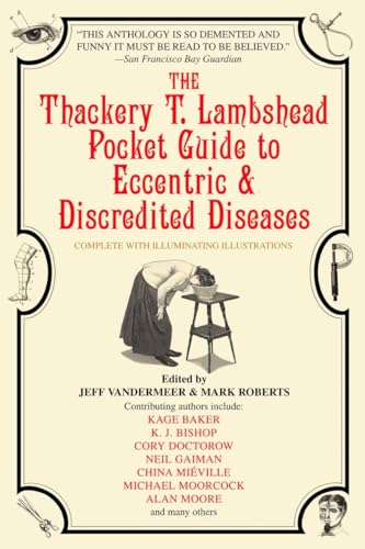 Stock image for The Thackery T. Lambshead Pocket Guide to Eccentric & Discredited Diseases: SIGNED* for sale by All-Ways Fiction