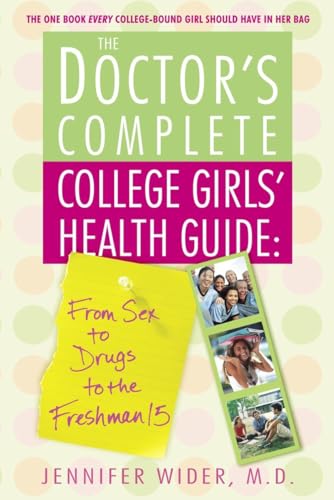 Imagen de archivo de The Doctor's Complete College Girls' Health Guide: From Sex to Drugs to the Freshman 15 a la venta por Wonder Book