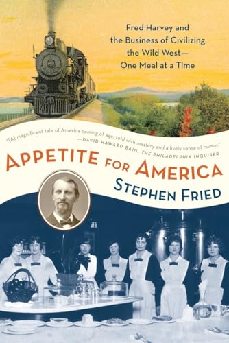 Beispielbild fr Appetite for America : Fred Harvey and the Business of Civilizing the Wild West--One Meal at a Time zum Verkauf von Better World Books