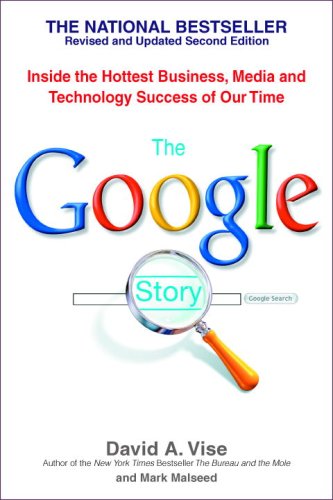 The Google Story: Inside the Hottest Business, Media, and Technology Success of Our Time (9780553383669) by Vise, David A.; Malseed, Mark