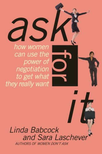 Stock image for Ask for It : How Women Can Use the Power of Negotiation to Get What They Really Want for sale by Better World Books: West