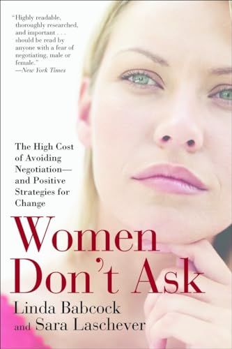 Stock image for Women Don't Ask: The High Cost of Avoiding Negotiation--and Positive Strategies for Change for sale by SecondSale