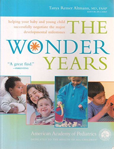 Stock image for The Wonder Years : Helping Your Baby and Young Child Successfully Negotiate the Major Developmental Milestones for sale by Better World Books: West