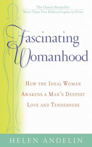 Imagen de archivo de Fascinating Womanhood: How the Ideal Woman Awakens a Man's Deepest Love and Tenderness a la venta por ThriftBooks-Dallas