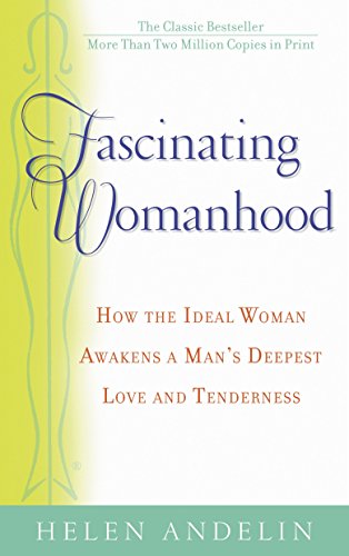 9780553384277: Fascinating Womanhood: How the Ideal Woman Awakens a Man's Deepest Love and Tenderness