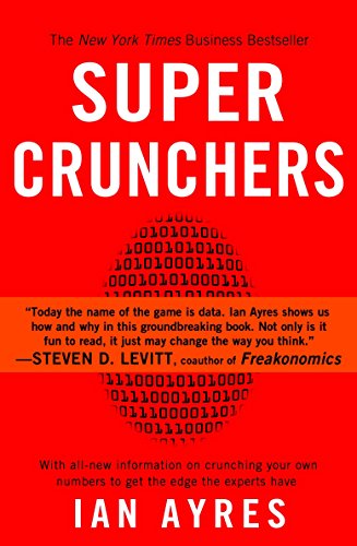 Stock image for Super Crunchers: Why Thinking-By-Numbers is the New Way To Be Smart for sale by Gulf Coast Books