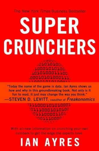 Stock image for Super Crunchers: Why Thinking-By-Numbers is the New Way To Be Smart for sale by Gulf Coast Books