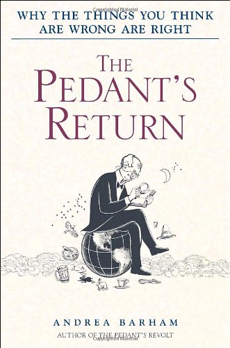 Beispielbild fr The Pedant's Return : Why the Things You Think Are Wrong Are Right zum Verkauf von Better World Books