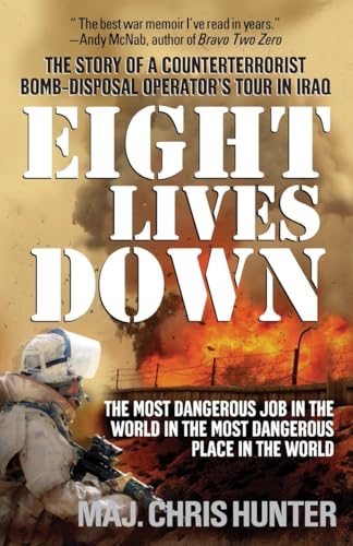 9780553385281: Eight Lives Down: The Most Dangerous Job in the World in the Most Dangerous Place in the World