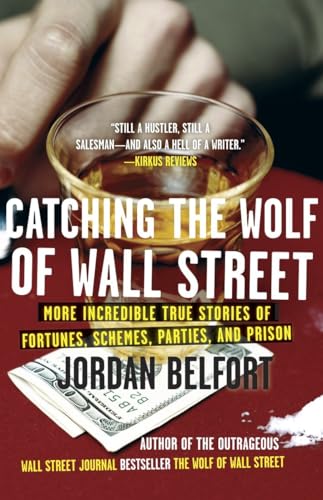 Stock image for Catching the Wolf of Wall Street: More Incredible True Stories of Fortunes, Schemes, Parties, and Prison for sale by Goodwill of Colorado