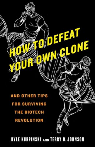 9780553385786: How to Defeat Your Own Clone: And Other Tips for Surviving the Biotech Revolution