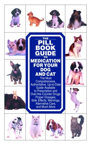 Imagen de archivo de The Pill Book Guide to Medication for Your Dog and Cat a la venta por Blue Vase Books