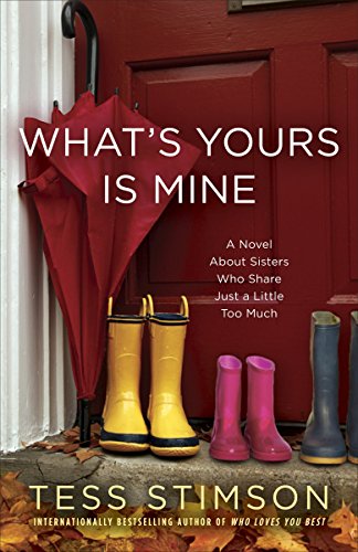 Beispielbild fr What's Yours Is Mine : A Novel about Sisters Who Share Just a Little Too Much zum Verkauf von Better World Books
