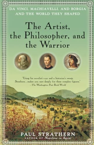 Stock image for The Artist, the Philosopher, and the Warrior: Da Vinci, Machiavelli, and Borgia and the World They Shaped for sale by Goodwill of Colorado