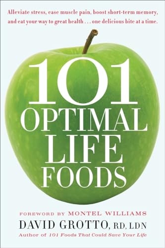 Stock image for 101 Optimal Life Foods: Alleviate Stress, Ease Muscle Pain, Boost Short-Term Memory, and Eat Your Way to Great Health.One Delicious Bite at a Time for sale by SecondSale