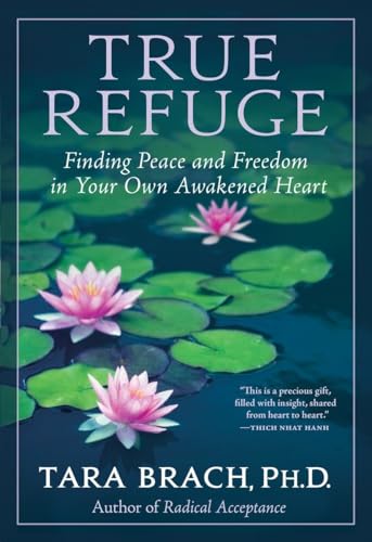 Beispielbild fr True Refuge: Finding Peace and Freedom in Your Own Awakened Heart zum Verkauf von ThriftBooks-Dallas