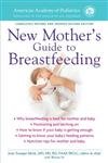 Imagen de archivo de The American Academy of Pediatrics New Mother's Guide to Breastfeeding: Completely Revised and Updated Second Edition a la venta por SecondSale