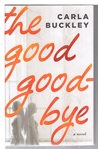 Beispielbild fr The Good Goodbye: A Novel zum Verkauf von Wonder Book