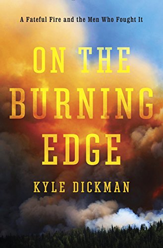 Stock image for On the Burning Edge: A Fateful Fire and the Men Who Fought It for sale by SecondSale